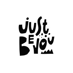 Just be you. Hand drawn black color modern typography lettering text. Motivation phrase isolated on white background.