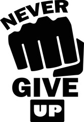 Black and white vector illustration vector text never give up. Print, poster, sticker. Vector elements.