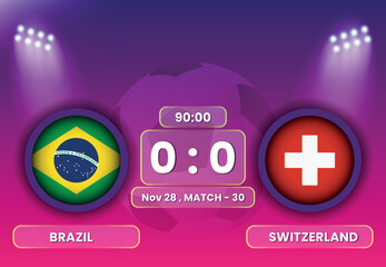 Fototapeta premium Brazil vs Switzerland Football or Soccer Match Schedule with Scoreboard Broadcasts Template. Football Tournament, Football Cup, Poster, Banner, Group Stage Matches. FIFA World Cup 2022.