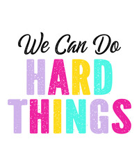 We Can Do Hard Things is a vector design for printing on various surfaces like t shirt, mug etc. 