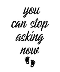 You Can Stop Asking Nowis a vector design for printing on various surfaces like t shirt, mug etc. 
