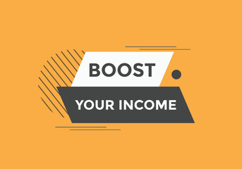 Obraz premium Boost your income button. speech bubble. Boost you, income Colorful web banner. vector illustration 