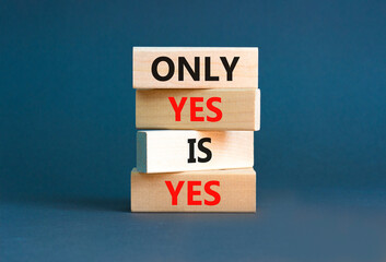 Only yes is yes symbol. Concept words Only yes is yes on wooden blocks on a beautiful grey table grey background. Business, psychological only yes is yes concept.
