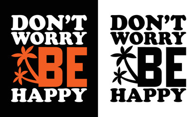 Dont Worry Be Happy, Summer Quote T shirt design