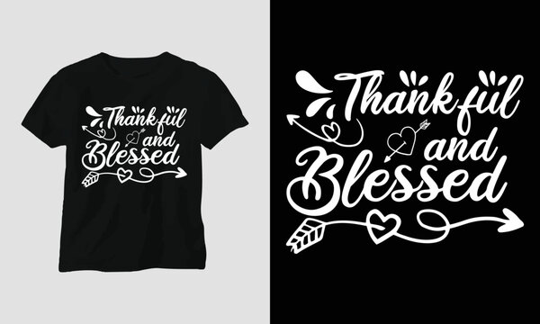 Thankful And Blessed - SVG Fall Thanksgiving Day Special T-shirt Typography Design. Best For T-Shirt, Mag, Sticker, Wall Mat, Etc.