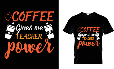 Coffee gives me teacher power T-shirt design