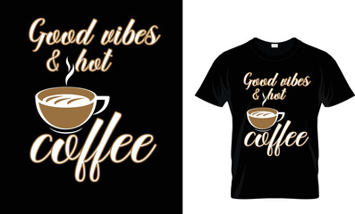 Good vibes & hot coffee T-shirt design template