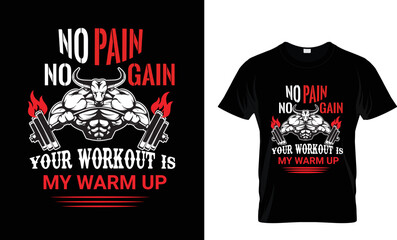 No pain no gain your workout is my warm up T-shirt design 