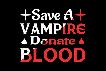 Fototapeta na wymiar Save a Vampire Donate Blood, Halloween t-shirt design