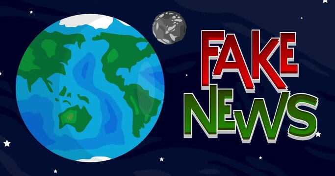 Moving Planet Earth and Moon with Fake News Text. Cartoon animated space, cosmos on the background.