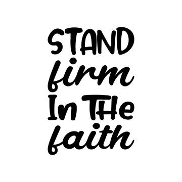 Stand Firm In The Faith Black Letter Quote