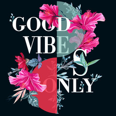 Fashion vector poster with pink hibiscus flowers, good vibes only, motivation quote