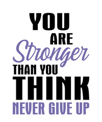 you are stronger than you think never give upis a vector design for printing on various surfaces like t shirt, mug etc. 
