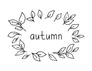 Simple black outline vector drawing. Foliage, leaf frame. Inscription autumn by hand. Set of plant elements.