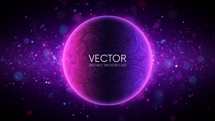 Glowing neon sphere with liquid surface texture. Space background and futuristic technology concept. Tech cover, abstract flyer, trendy poster. Vector illustration - obrazy, fototapety, plakaty