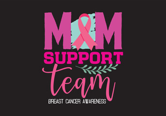 Mom support team Breast Cancer Awareness T-Shirt