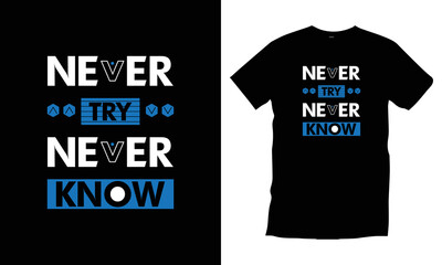 Never try, never know modern quotes motivational cool typography black t shirt design vector.