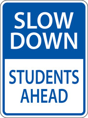 Slow Down Students Ahead Sign On White Background