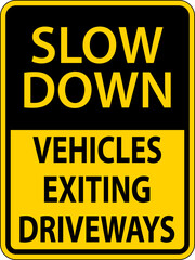 Fototapeta premium Slow Down Vehicles Exiting Driveways Sign On White Background