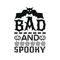 Bad and spooky - Halloween typographic saying design vector