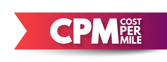 CPM Cost Per Mile - used measurement in advertising, It is the cost an advertiser pays for one thousand views or impressions of an advertisement, acronym text concept background
