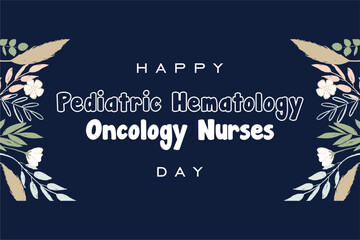 National Pediatric Hematology Oncology Nurses. Holiday concept. Template for background, banner, card, poster, t-shirt with text inscription