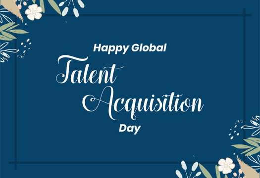 Talent Acquisition Day. Holiday concept. Template for background, banner, card, poster, t-shirt with text inscription
