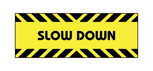 slow down sign on white background	