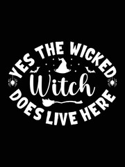 Obraz premium Yes the wicked witch does live here halloween t-shirt design 