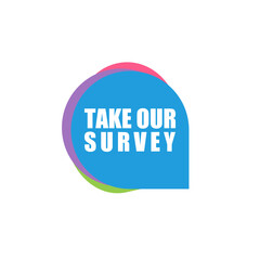 Take Our Survey sign icon isolated on white background