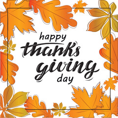 Happy Thanksgiving day digital hand black lettering with orange and green leaves on the white background in a frame. Thanksgiving autumn Holiday greeting card for celebration, poster, brochure flyer