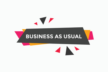 Business as usual button. speech bubble. Business as usual Colorful web banner. vector illustration
