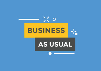 Business as usual button. speech bubble. Business as usual Colorful web banner. vector illustration
