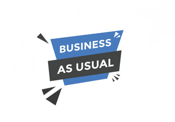 Business as usual button. speech bubble. Business as usual Colorful web banner. vector illustration
