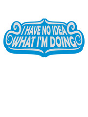 I Have No Idea 
