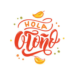 Hola Otono (Hello Autumn) handwritten text in Spanish isolated on white background. Trendy script lettering typography design. Modern brush calligraphy. Vector illustration. Season's greeting © Елена Тагильцева