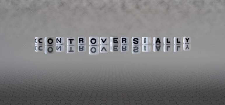 controversially word or concept represented by black and white letter cubes on a grey horizon background stretching to infinity