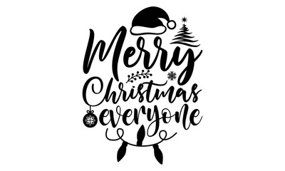 Merry Christmas everyone- Christmas T-shirts Design, svg, Lettering Vector illustration, Good for scrapbooking, mug, poster, stickers, gift card, labels, stamp, and Christmas Quote svg Design