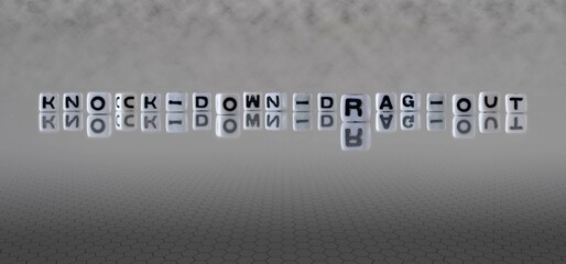 knock down drag out word or concept represented by black and white letter cubes on a grey horizon...
