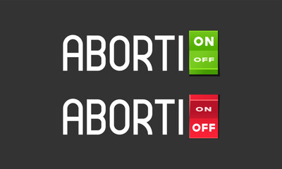 Word abortion with switch toggle on and off as part of the word. Concept allowing abortions vector illustration
