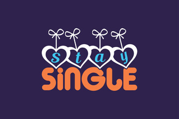 stay single, single-day t-shirt design