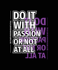 do it with passion or not at all motivational quotes typography lettering t-shirt design