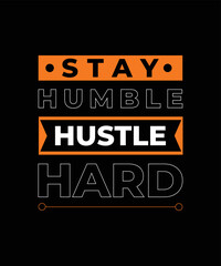 stay humble hustle hard motivational quotes typography lettering t shirt design