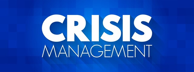 Crisis management - process by which an organization deals with a disruptive and unexpected event that threatens to harm the organization or its stakeholders, text concept background