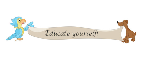 Dog and parrot holding a banner. Inscription Educate yourself! Animals and graphic design for children. Back to school. Education. Isolated on white background.