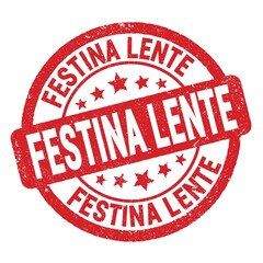 FESTINA LENTE text written on red round stamp sign.