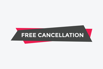 Free Cancellation button.  Free Cancellation speech bubble. Free Cancellation banner label template
