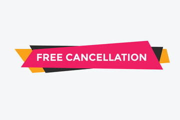 Free Cancellation button.  Free Cancellation speech bubble. Free Cancellation banner label template
