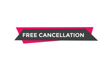 Free Cancellation button.  Free Cancellation speech bubble. Free Cancellation banner label template
