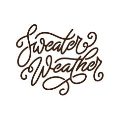 Sweater weather slogan. Hand drawn calligraphy fall season quote. Autumn vector typography inscription.